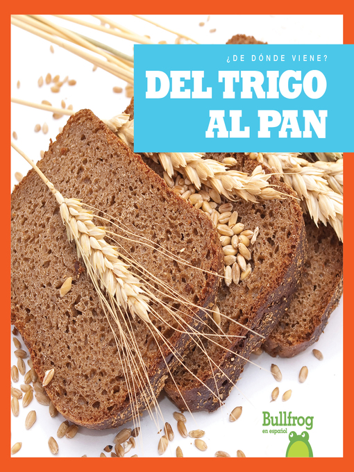Title details for Del trigo al pan (From Wheat to Bread) by Penelope S. Nelson - Available